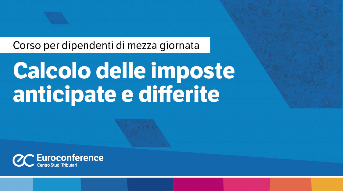 Immagine Calcolo delle imposte anticipate e differite | Euroconference