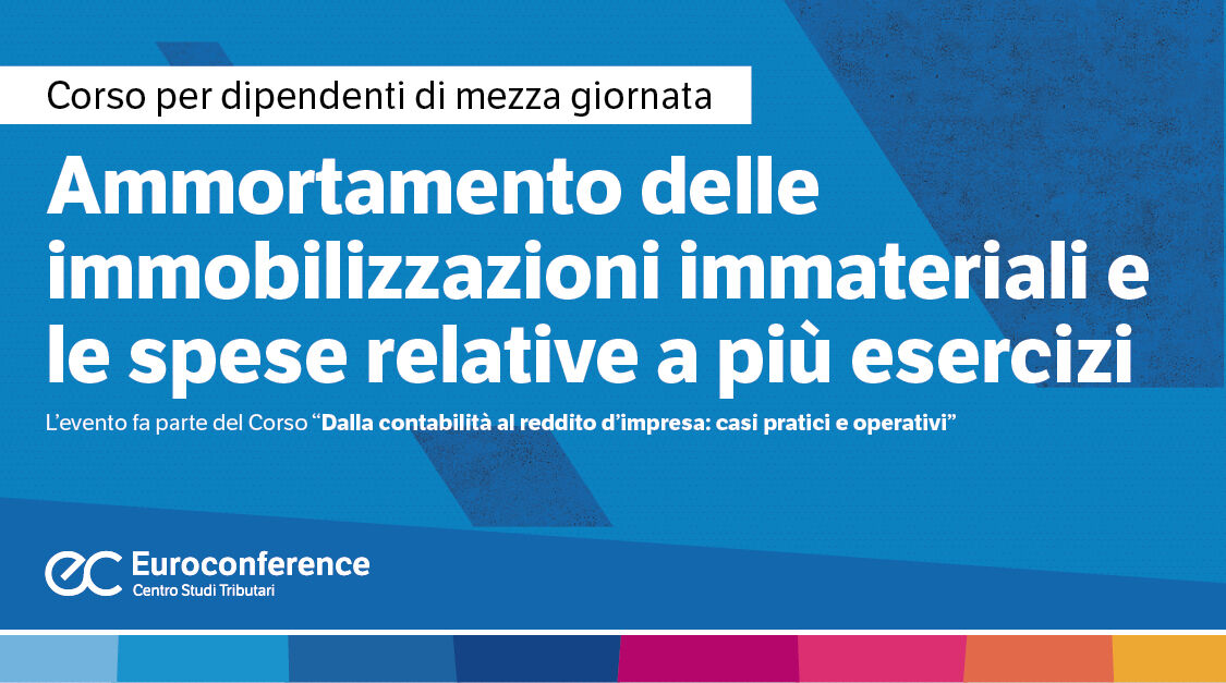 Immagine Ammortamento delle immobilizzazioni immateriali e le spese relative a più esercizi | Euroconference