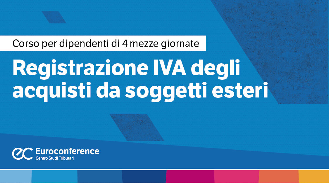 Immagine Registrazione Iva degli acquisti da soggetti esteri | Euroconference