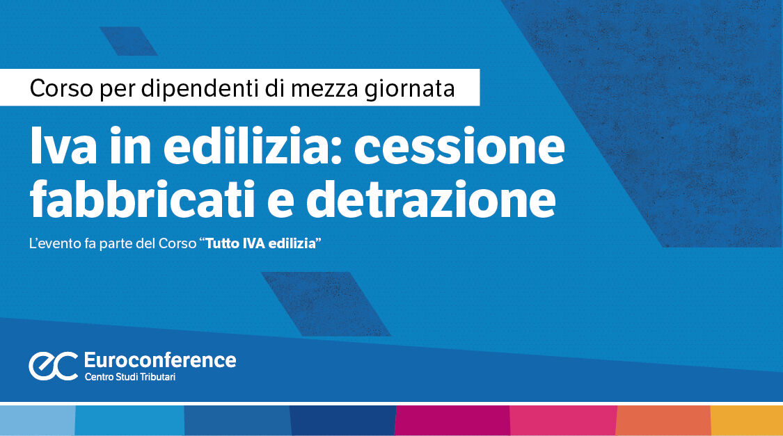 Immagine Iva in edilizia: cessione fabbricati e detrazione | Euroconference